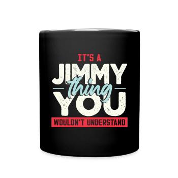 Es ist eine Jimmy-Sache, die du nicht verstehen würdest - Tasse einfarbig - Schwarz - Vorne