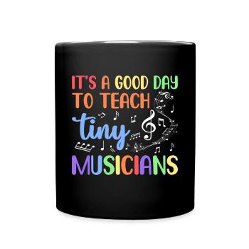 It's A Good Day To Teach Tiny Musicians - Tasse einfarbig - Schwarz - Vorne