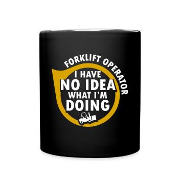 Forklift Driver Funny Forklift Operator I Have No - Tasse einfarbig - Schwarz - Vorne