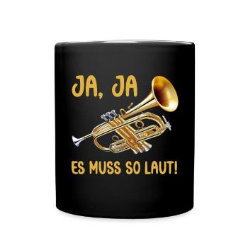 Ja es muss so laut eine Trompete Musikinstrument - Tasse einfarbig - Schwarz - Vorne