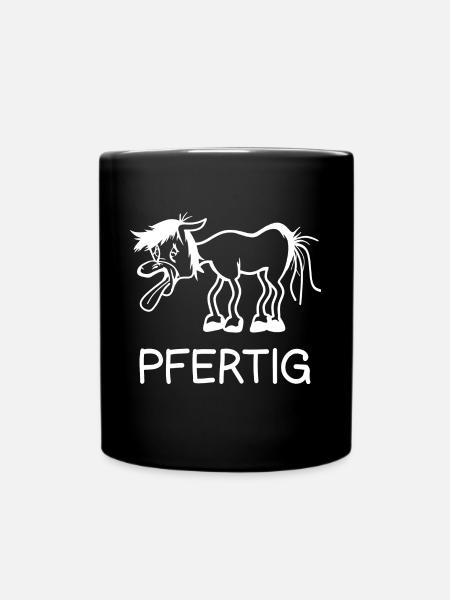 Lustiger Pferde Spruch Wortwitz Pfertig Fun Reiten - Tasse einfarbig - Schwarz