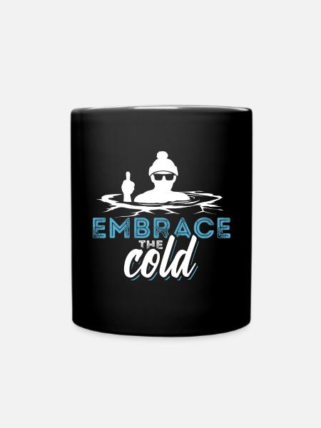 Embrace the cold - Eisbaden, Eisbad, Spruch - Tasse einfarbig - Schwarz