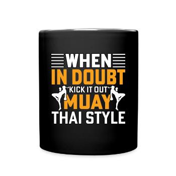 When in doubt kick it out Muay Thai Style - Full Colour Mug - black - Front