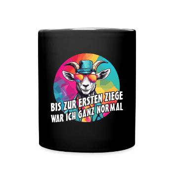 Bis zur ersten Ziege war ich ganz normal - Tasse einfarbig - Schwarz - Vorne