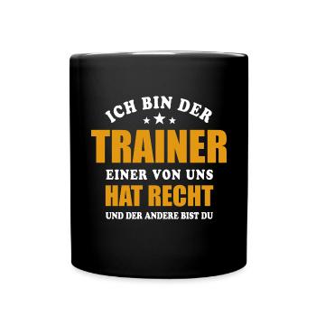 Ich bin der Trainer - einer von uns hat Recht - Tasse einfarbig - Schwarz - Vorne