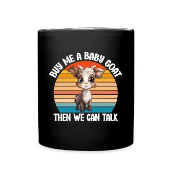 Achetez-moi un bébé chèvre et nous pourrons parler - Mug uni - noir - Devant
