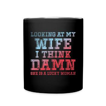 Looking At My Wife I Think Damn - Tasse einfarbig - Schwarz - Vorne