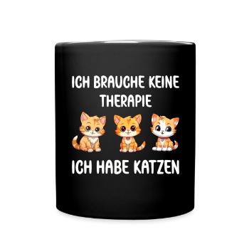 Ich brauche keine Therapie ich habe Katzen - Tasse einfarbig - Schwarz - Vorne