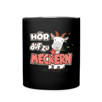 Hör auf zu meckern für eine Frau oder Mädchen - Tasse einfarbig - Schwarz - Vorne