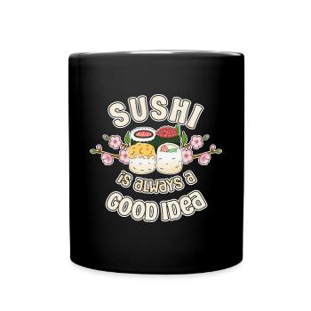 Sushi Lover SUshi Is Always A Good Idea - Full Colour Mug - black - Front