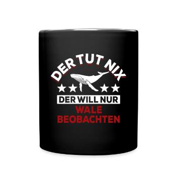Der tut nix der will nur Wale beobachten - Spruch - Tasse einfarbig - Schwarz - Vorne