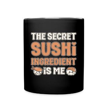 Sushi Lover Secret Ingredient Is Me Sushi - Full Colour Mug - black - Front