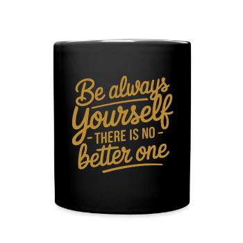 Always be yourself there is no better - Full Colour Mug - black - Front