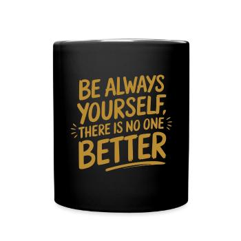 Sei immer Du selbst es gibt keinen besseren - Tasse einfarbig - Schwarz - Vorne