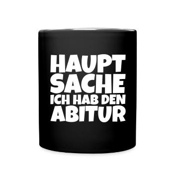 Hauptsache ich hab den Abitur - Tasse einfarbig - Schwarz - Vorne