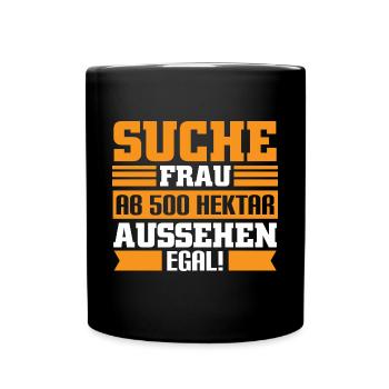 Landwirt Suche frau ab 500 hektar aussehen egal - Tasse einfarbig - Schwarz - Vorne