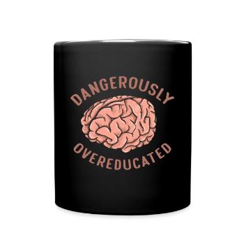 Dangerously Overeducated Funny Graduation Brain - Tasse einfarbig - Schwarz - Vorne