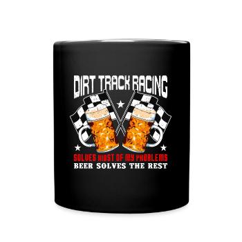 Dirt Track Racing löst die Hälfte meiner Probleme - Tasse einfarbig - Schwarz - Vorne