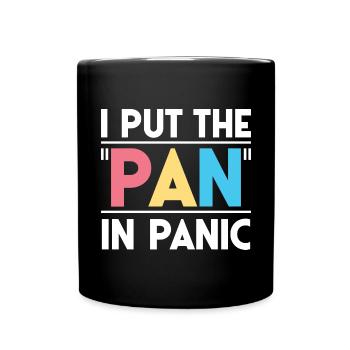 I PUT THE PAN IN PANIC / Pansexuell - Tasse einfarbig - Schwarz - Vorne
