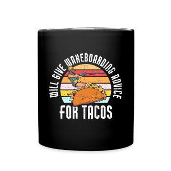 Will Give Wakeboarding Advice For Tacos Funny - Tasse einfarbig - Schwarz - Vorne