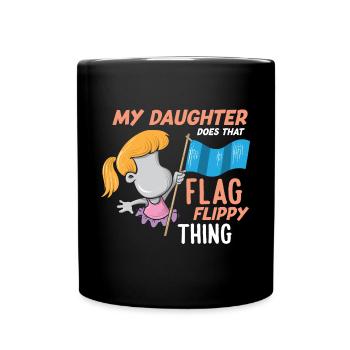 Color Guard Dad My Daughter Does That Flag Flippy - Full Colour Mug - black - Front