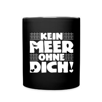Kein Meer ohne Dich! - Nordsee - Ostsee - Ozean - Tasse einfarbig - Schwarz - Vorne