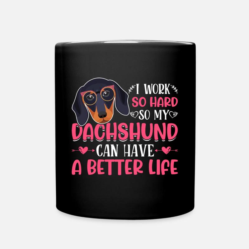 Work So Hard For My Dachshund Fun Dog Owner Lover - Tasse einfarbig - Schwarz