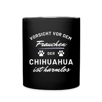 vorsicht frauchen chihuahua harmlos hunde spruch - Tasse einfarbig - Schwarz - Vorne