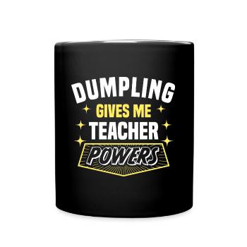 Dumpling Gives Me Teacher Powers Funny Professor - Tasse einfarbig - Schwarz - Vorne