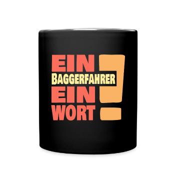 Eine Baggerfahrer ein Wort - Tasse einfarbig - Schwarz - Vorne