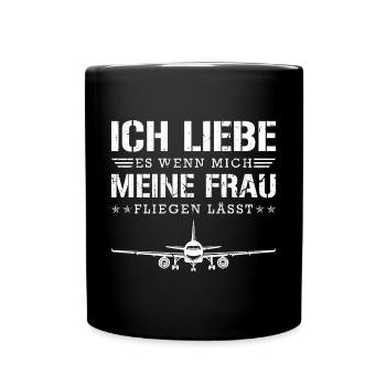 Ich Liebe Es Wenn Mich Meine Frau Fliegen Lässt - Tasse einfarbig - Schwarz - Vorne