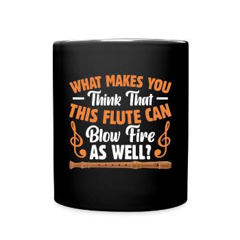 Makes you think that this flute also fires - Full Colour Mug - black - Front