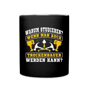 Trockenbauer Trockenbaumonteur Warum studieren? - Tasse einfarbig - Schwarz - Vorne