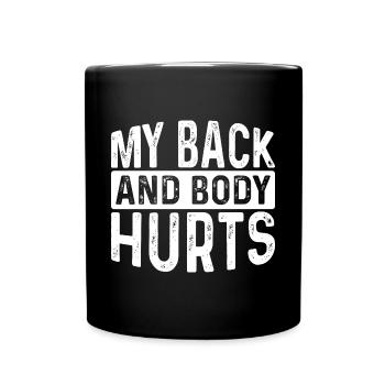 My Back And Body Hurts 7 - Full Colour Mug - black - Front