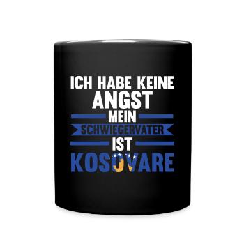 Ich habe keine Angst mein Schwiegervater ist Kosov - Tasse einfarbig - Schwarz - Vorne