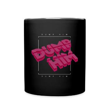 Dump Him Mach Schluss Trennung - Tasse einfarbig - Schwarz - Vorne