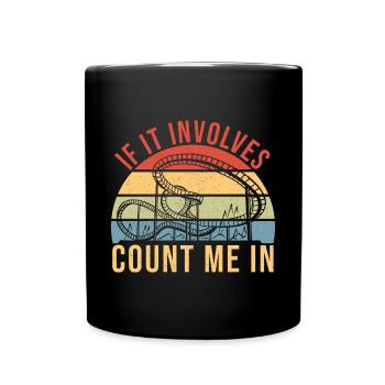 If It Involves Roller Coaster Count Me In Theme Pa - Full Colour Mug - black - Front