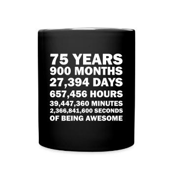 Funny Quotes for 75 Years Anniversary 75 Jahre - Full Colour Mug - black - Front