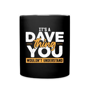 It's A Dave Thing You Wouldnt Understand - Full Colour Mug - black - Front
