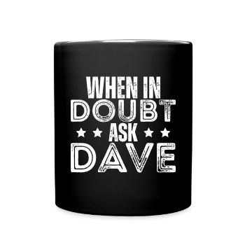 When In Doubt Ask Dave - Full Colour Mug - black - Front