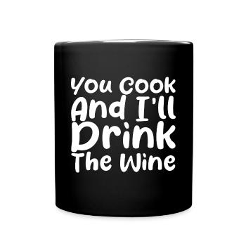 You Cook And I'll Drink The Wine - Full Colour Mug - black - Front