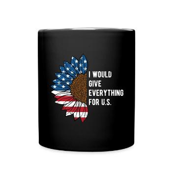 I Will Give Everything for US Patriotic American - Full Colour Mug - black - Front