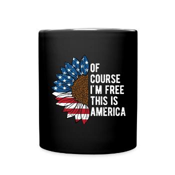 Of Course Im Free American 4th of July USA Fourth - Full Colour Mug - black - Front