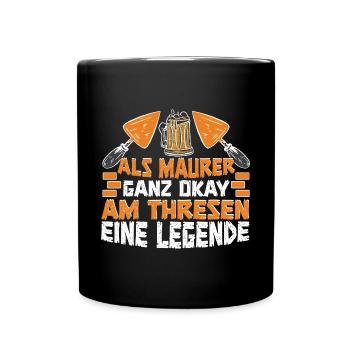 Als Maurer ganz okay an der Theke eine Legende - Tasse einfarbig - Schwarz - Vorne