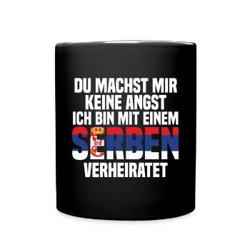 Du machst mir Keine Angst ich bin mit einem Serben - Tasse einfarbig - Schwarz - Vorne