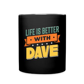 Life Is Better With Dave - Full Colour Mug - black - Front