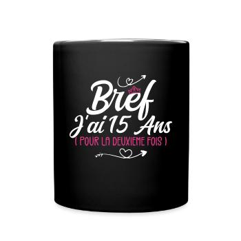 Bref J'Ai 15 Ans, Pour La Deuxième Fois ! (30 ans) - Mug uni - noir - Devant