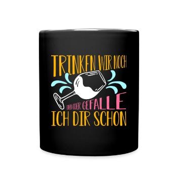 Trinken wir noch einen? Lustiger Spruch Funshirt - Tasse einfarbig - Schwarz - Vorne
