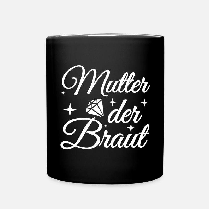 Mutter der Braut Brautmutter Hochzeit Polterabend - Tasse einfarbig - Schwarz