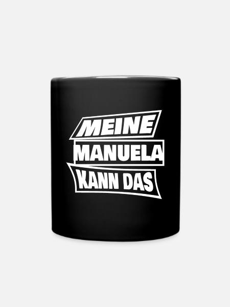 Spruch für Manuela Manuela Sprüche - Tasse einfarbig - Schwarz